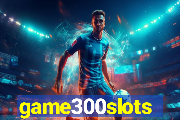 game300slots