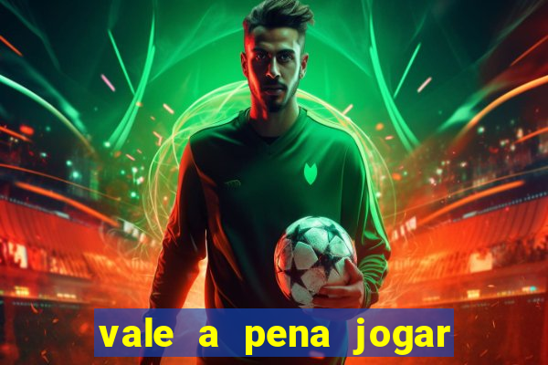 vale a pena jogar o jogo do tigre