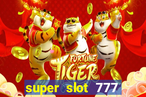 super slot 777 paga mesmo