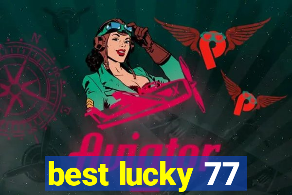 best lucky 77