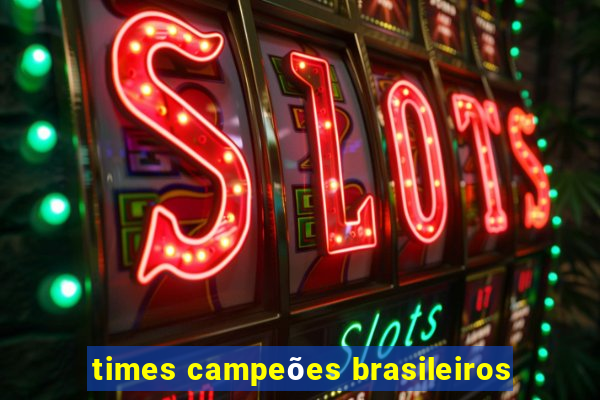 times campeões brasileiros