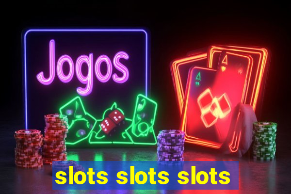 slots slots slots