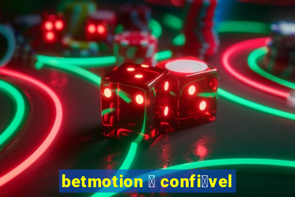 betmotion 茅 confi谩vel