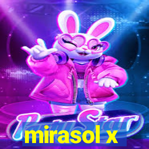 mirasol x