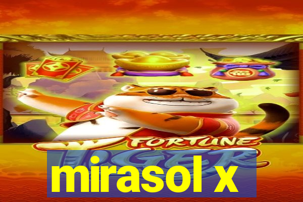 mirasol x