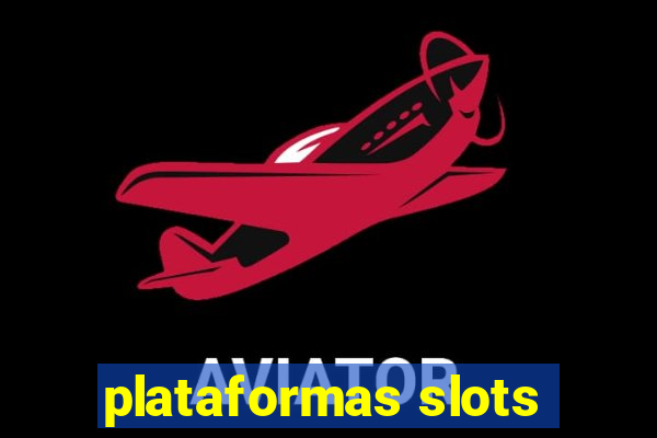 plataformas slots