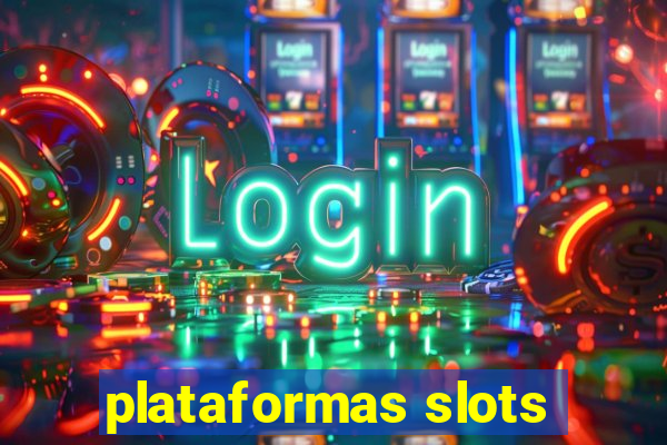 plataformas slots