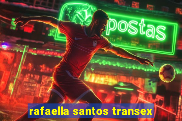 rafaella santos transex