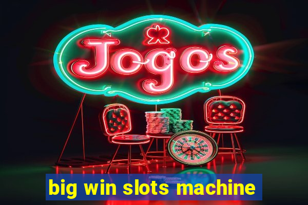 big win slots machine