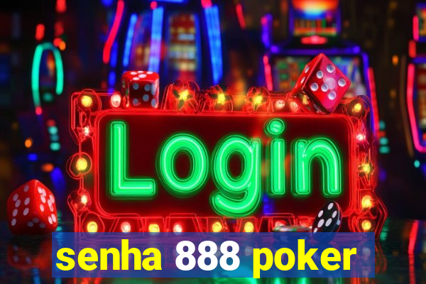 senha 888 poker