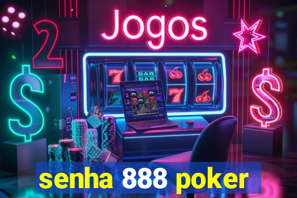 senha 888 poker