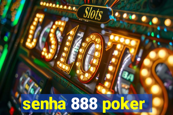 senha 888 poker