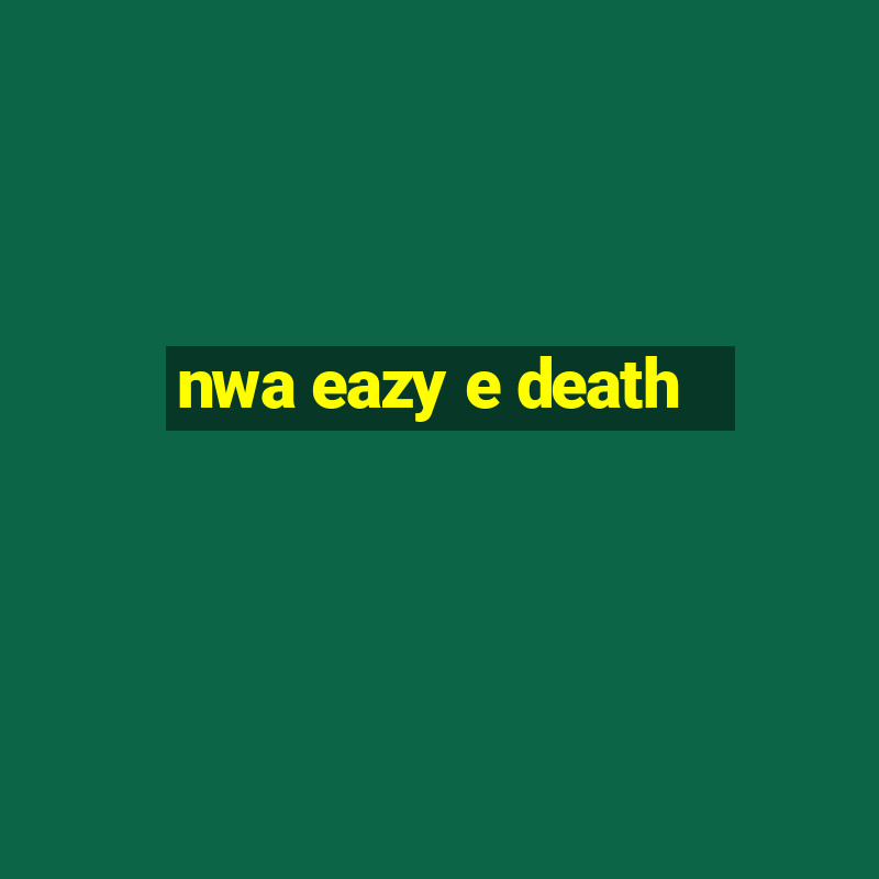 nwa eazy e death