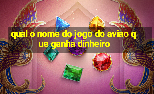 qual o nome do jogo do aviao que ganha dinheiro