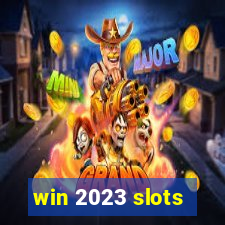 win 2023 slots