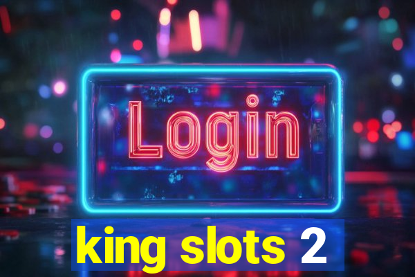 king slots 2