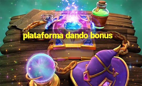 plataforma dando bonus