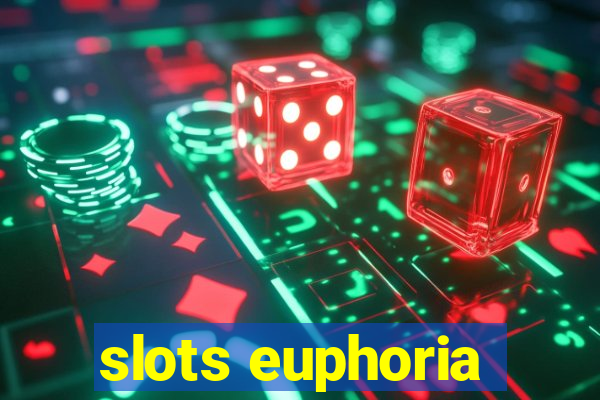 slots euphoria