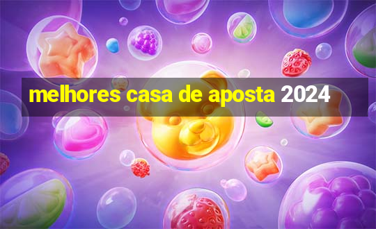 melhores casa de aposta 2024