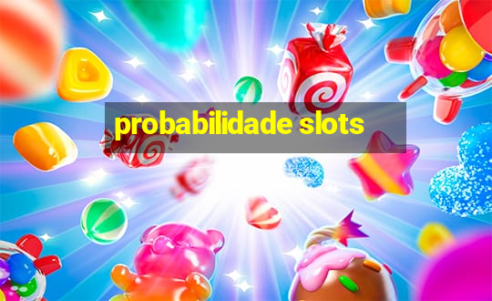 probabilidade slots