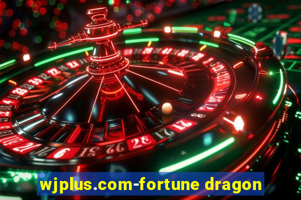 wjplus.com-fortune dragon