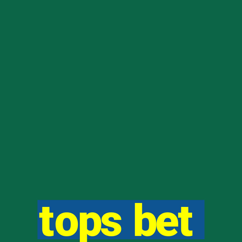 tops bet