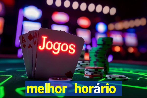 melhor horário para jogar fortune tiger de madrugada hoje