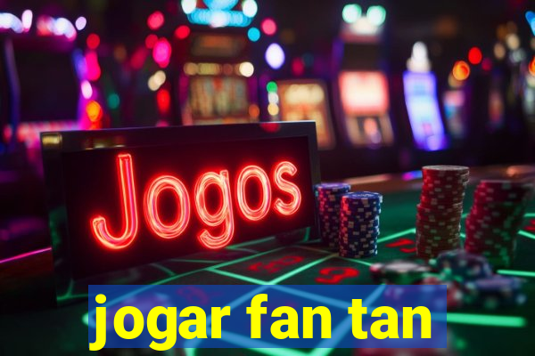 jogar fan tan