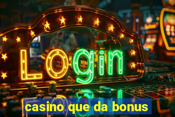 casino que da bonus