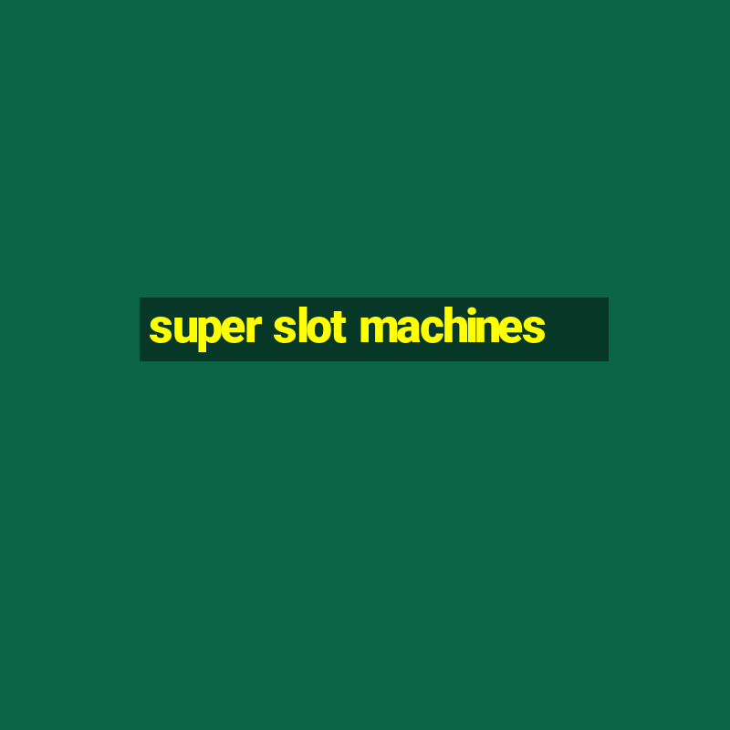 super slot machines