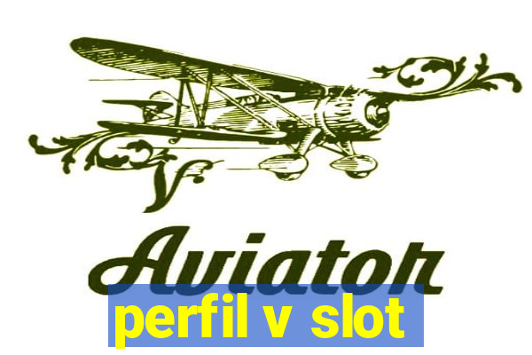 perfil v slot