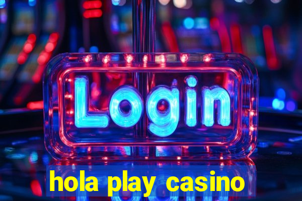 hola play casino