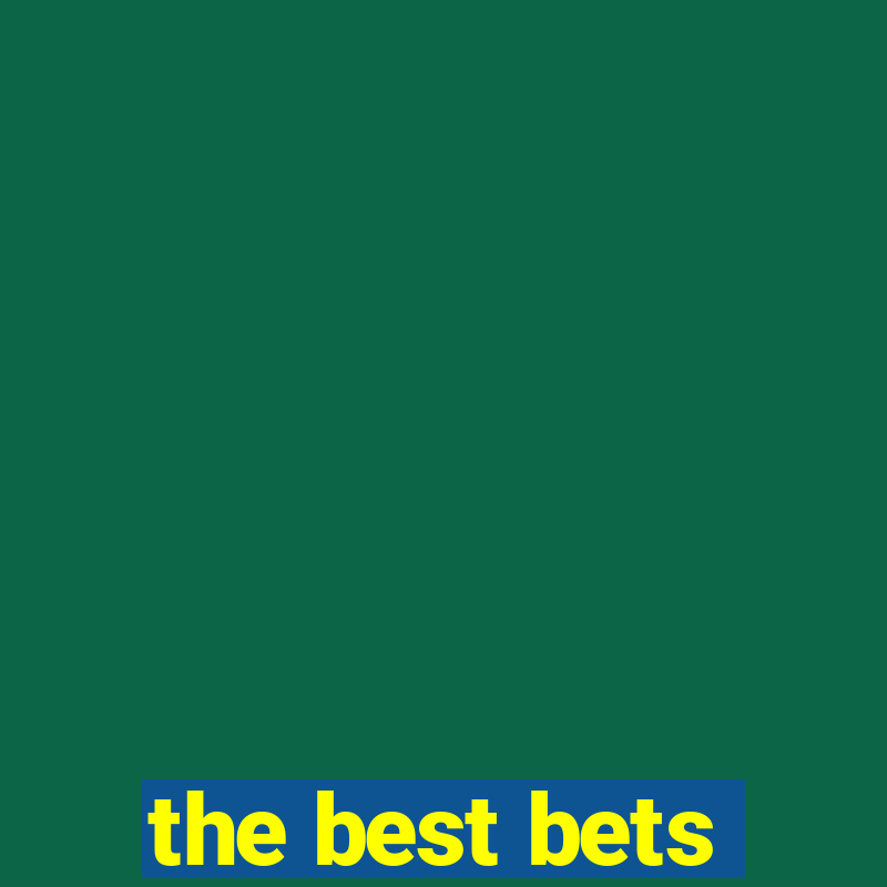 the best bets