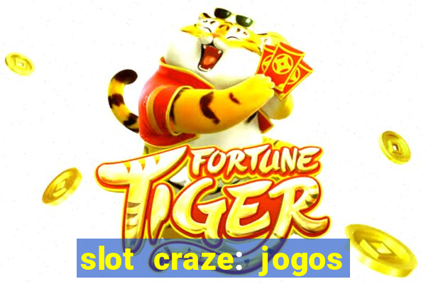 slot craze: jogos de cassino