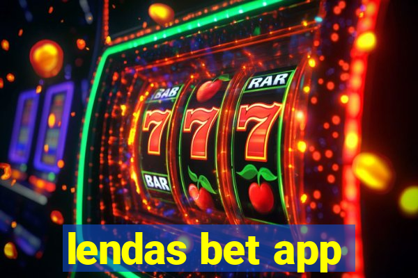 lendas bet app