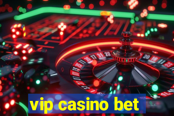 vip casino bet