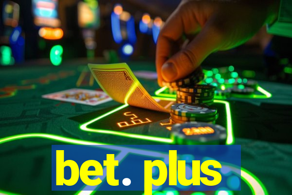 bet. plus