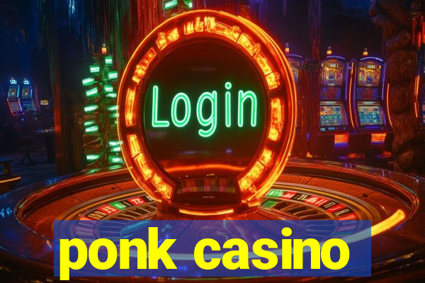 ponk casino