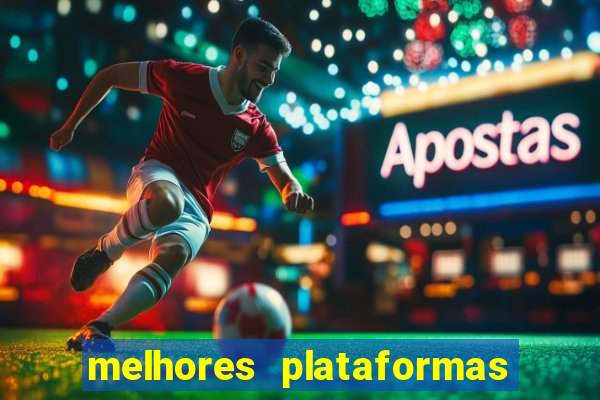 melhores plataformas de apostas fortune tiger