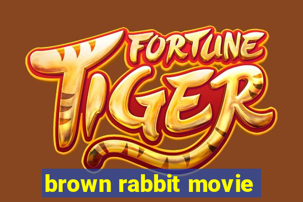 brown rabbit movie