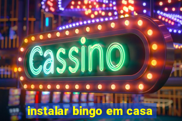 instalar bingo em casa