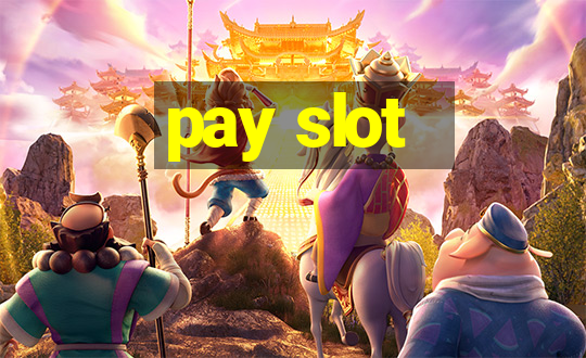 pay slot