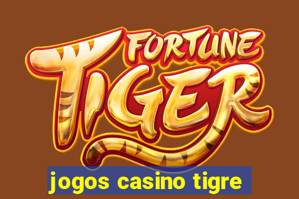 jogos casino tigre