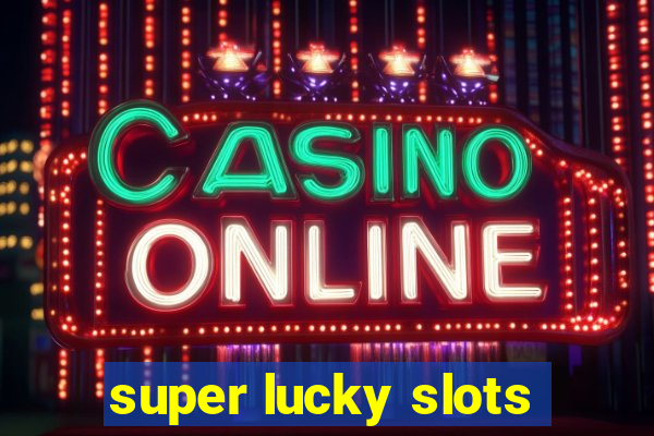 super lucky slots