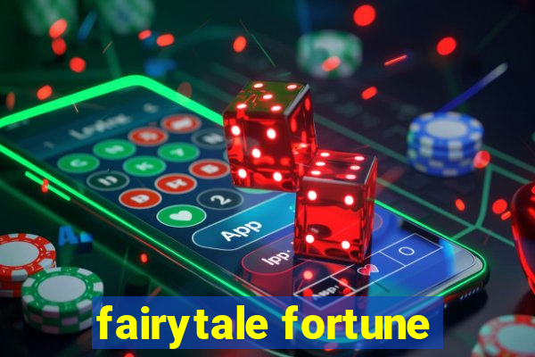 fairytale fortune