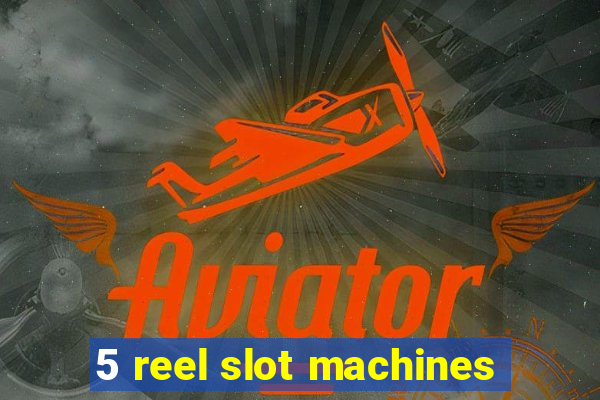 5 reel slot machines