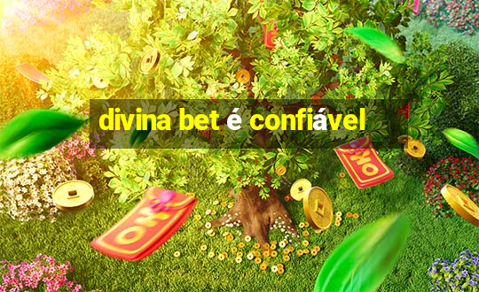 divina bet é confiável