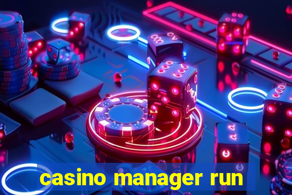 casino manager run