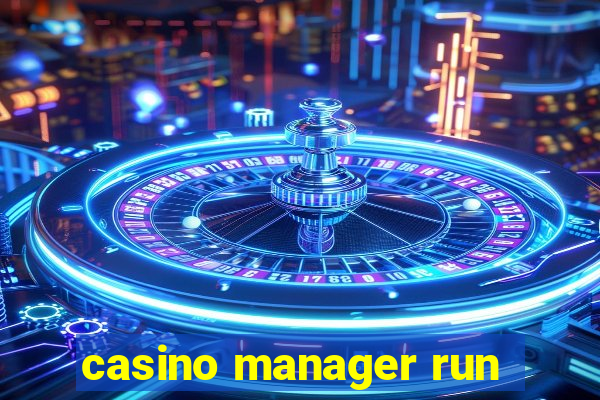 casino manager run