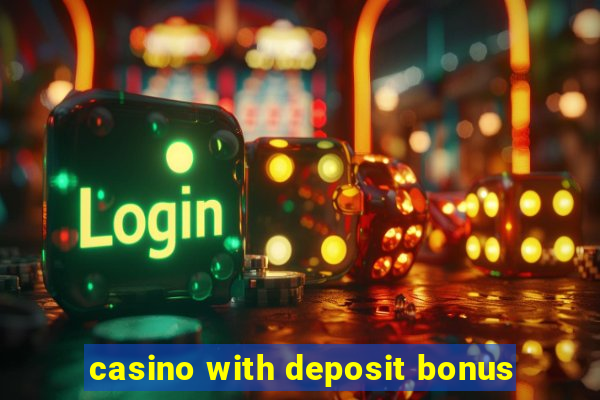 casino with deposit bonus